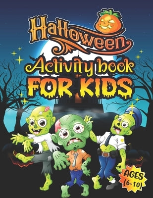 Halloween Activity Books For Kids Ages 6-10: A Scary and Funny Kids Halloween Learning Activity Book for Coloring, Dot to Dot, Word Search, Tic Tac To by Madhov, Harish