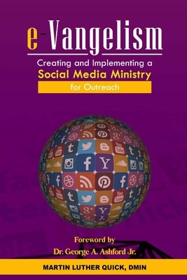 e-Vangelism: Creating and Implementing a Social Media Ministry for Outreach by Quick, Martin Luther