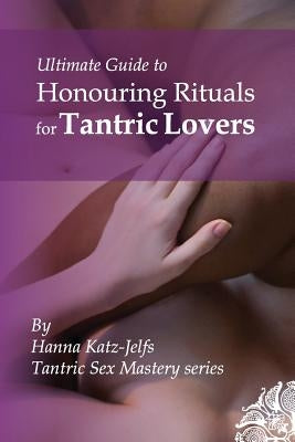Honouring Rituals for Tantric Lovers by Katz-Jelfs, Hanna
