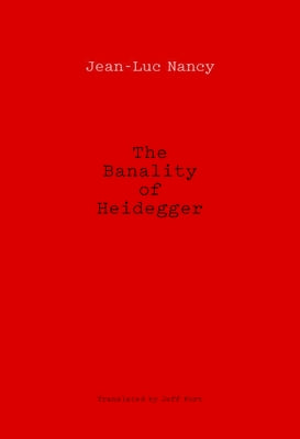 The Banality of Heidegger by Nancy, Jean-Luc