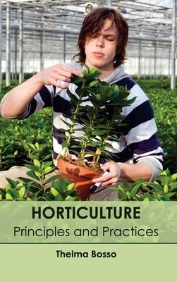 Horticulture: Principles and Practices by Bosso, Thelma