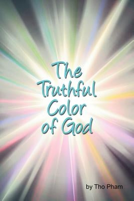 The Truthful Color of God by Pham, Tho