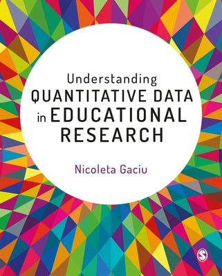 Understanding Quantitative Data in Educational Research by Gaciu, Nicoleta