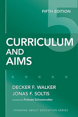 Curriculum and Aims by Walker, Decker F.