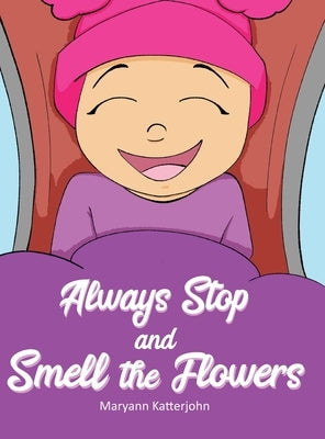 Always Stop and Smell the Flowers by Katterjohn, Maryann