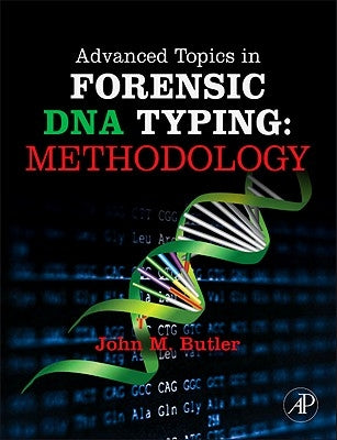 Advanced Topics in Forensic DNA Typing: Methodology by Butler, John M.