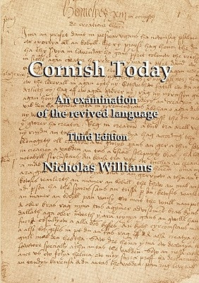 Cornish Today: An examination of the revived language by Williams, Nicholas