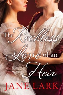 The Reckless Love of an Heir: An epic historical romance perfect for fans of period drama Victoria [not-US, CA] by Lark, Jane