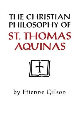 Christian Philosophy of St. Thomas Aquinas by Gilson, Etienne