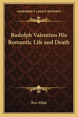 Rudolph Valentino His Romantic Life and Death by Ben-Allah
