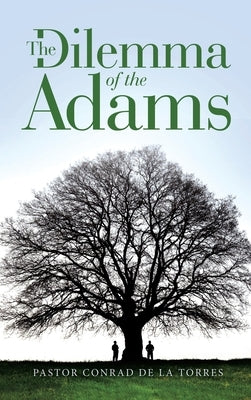 The Dilemma of the Adams by de la Torres, Pastor Conrad