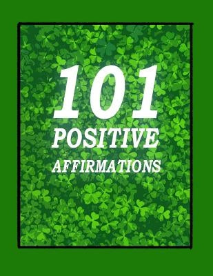 101 Positive Affirmations by Wilson, Joanna Izabela