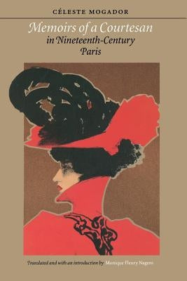 Memoirs of a Courtesan in Nineteenth-Century Paris by Mogador, Celeste
