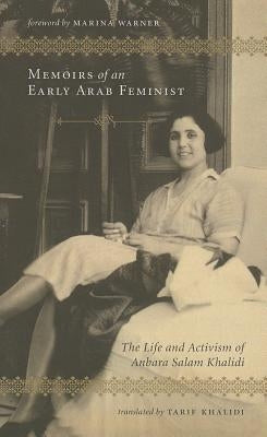 Memoirs of an Early Arab Feminist: The Life and Activism of Anbara Salam Khalidi by Khalidi, Anbara Salam