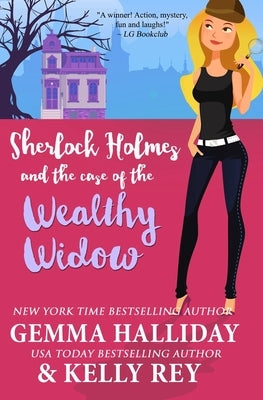Sherlock Holmes and the Case of the Wealthy Widow by Rey, Kelly