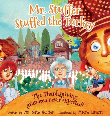 Mr. Stuffer Stuffed the Turkey: The Thanksgiving grandma never expected! by Gunter, Nate