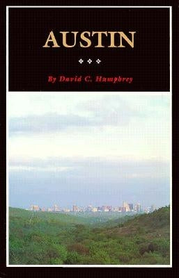Austin: A History of the Capital City by Humphrey, David C.