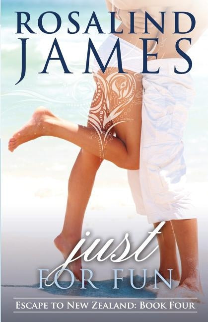 Just for Fun: Escape to New Zealand Book Four by James, Rosalind