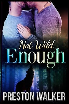 Not Wild Enough by Walker, Preston