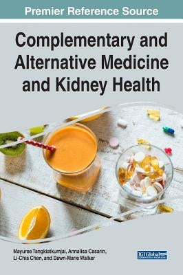 Complementary and Alternative Medicine and Kidney Health by Tangkiatkumjai, Mayuree