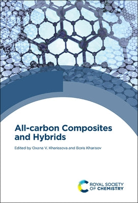 All-Carbon Composites and Hybrids by Kharissova, Oxana V.