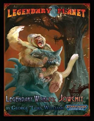 Legendary Worlds: Jowchit (Starfinder) by Fritts, Naomi