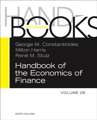 Handbook of the Economics of Finance: Asset Pricing Volume 2b by Constantinides, G. M.