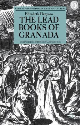 The Lead Books of Granada by Drayson, E.