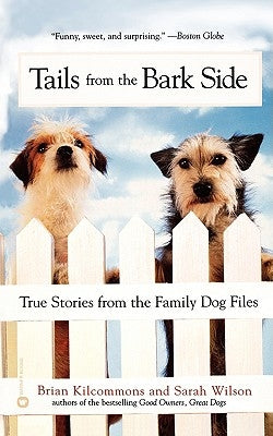 Tails from the Bark Side by Kilcommons, Brian