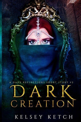 Dark Creation by Ketch, Kelsey