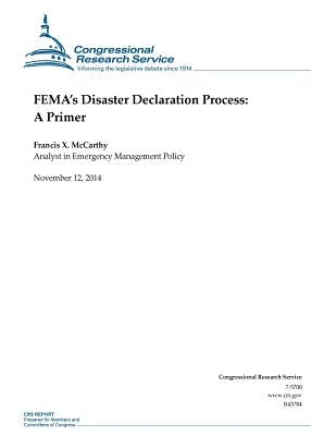 FEMA's Disaster Declaration Process: A Primer by Congressional Research Service