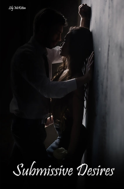 Submissive Desires: An Erotic Short Story by McKitten, Lily