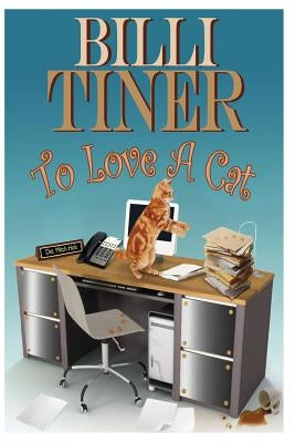 To Love A Cat by Tiner, Billi