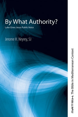 By What Authority? by Neyrey, Jerome H. Sj