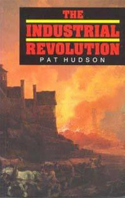Industrial Revolution by Hudson, Pat