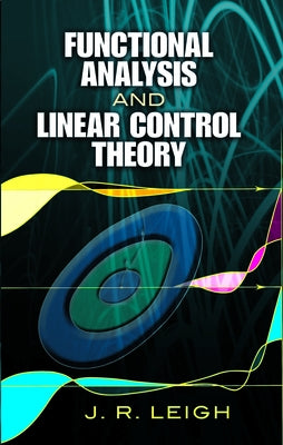 Functional Analysis and Linear Control Theory by Leigh, J. R.