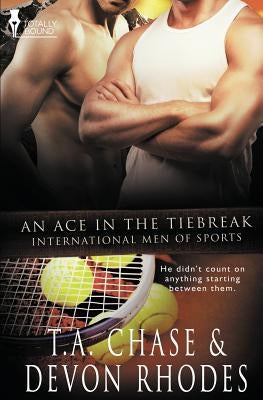 International Men of Sports: An Ace in the Tiebreak by Chase, T. A.
