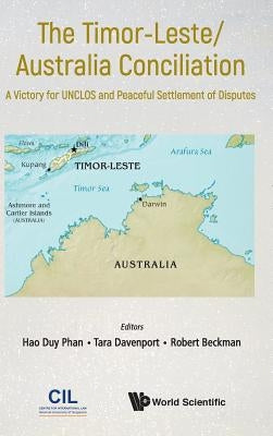 Timor-Leste/Australia Conciliation, The: A Victory for Unclos and Peaceful Settlement of Disputes by Phan, Hao Duy