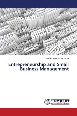 Entrepreneurship and Small Business Management by Tessema Demeke Afework