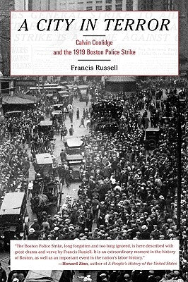 A City in Terror: Calvin Coolidge and the 1919 Boston Police Strike by Russell, Francis