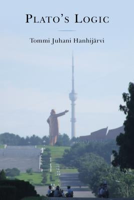 Plato's Logic by Hanhijärvi, Tommi Juhani