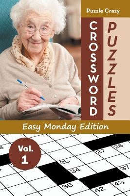 Crossword Puzzles Easy Monday Edition Vol. 1 by Puzzle Crazy
