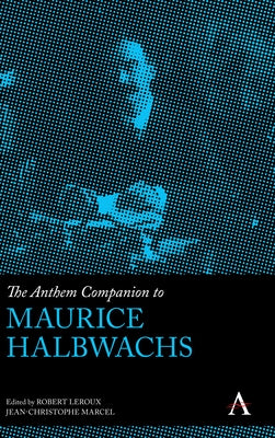 The Anthem Companion to Maurice Halbwachs by LeRoux, Robert