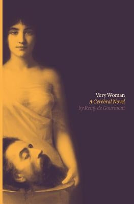 Very Woman (Sixtine): A Cerebral Novel by De Gourmont, Remy