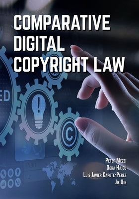 Comparative Digital Copyright Law by Mezei, Péter