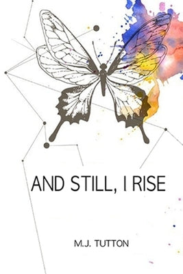 And Still, I Rise by Tutton, M. J.
