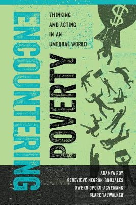 Encountering Poverty: Thinking and Acting in an Unequal Worldvolume 2 by Roy, Ananya