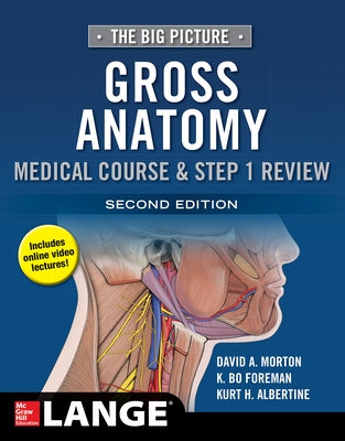The Big Picture: Gross Anatomy, Medical Course & Step 1 Review, Second Edition by Morton, David