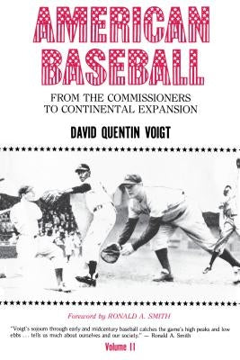 American Baseball: From the Commissioners to Continental Expansion by Voigt, David Quentin