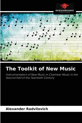 The Toolkit of New Music by Radvilovich, Alexander